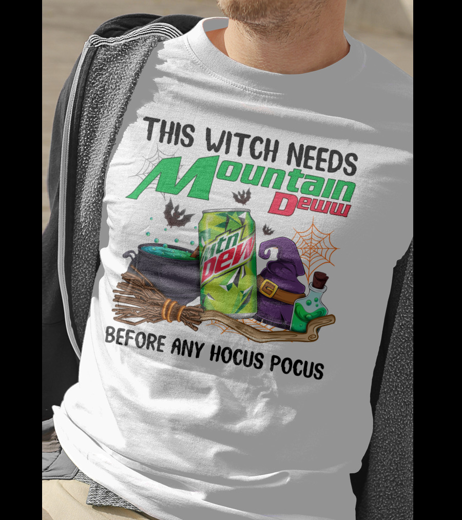 This Witch Needs Mountain Dew Before Any Hocus Pocus T-Shirt