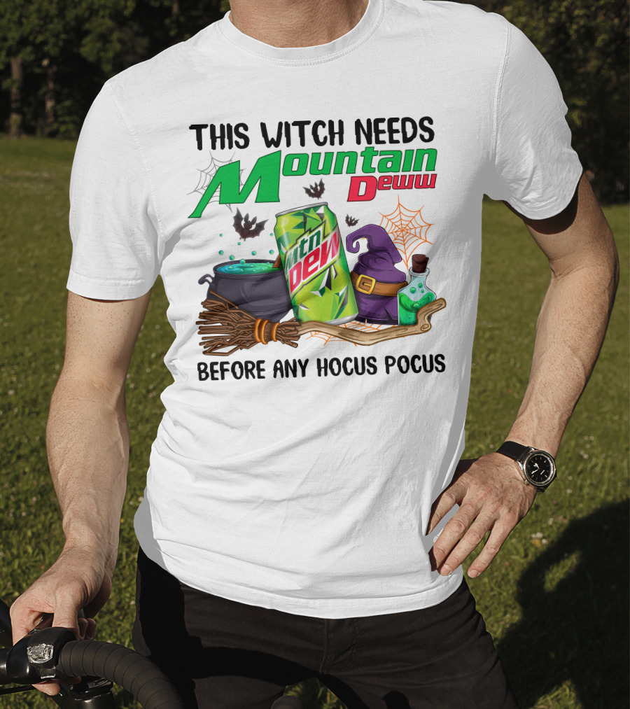 This Witch Needs Mountain Dew Before Any Hocus Pocus T-Shirt
