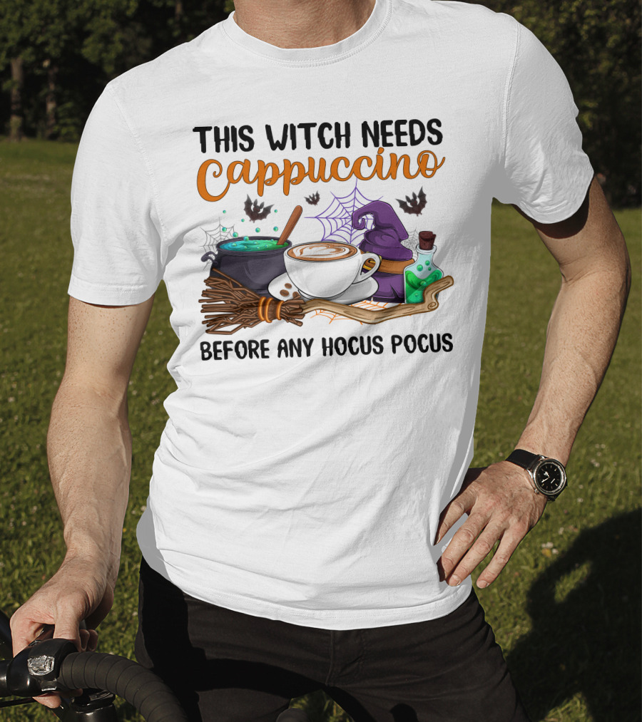 This Witch Needs Cappuccino Before Any Hocus Pocus T-Shirt