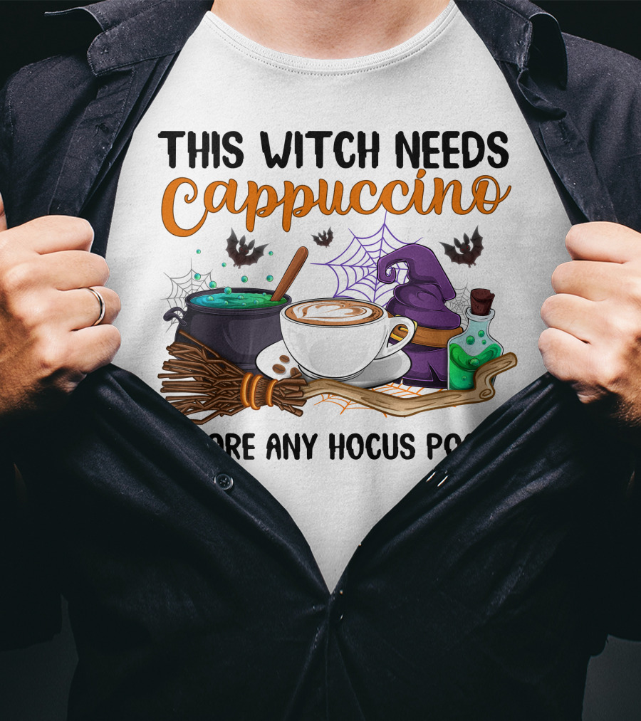 This Witch Needs Cappuccino Before Any Hocus Pocus T-Shirt