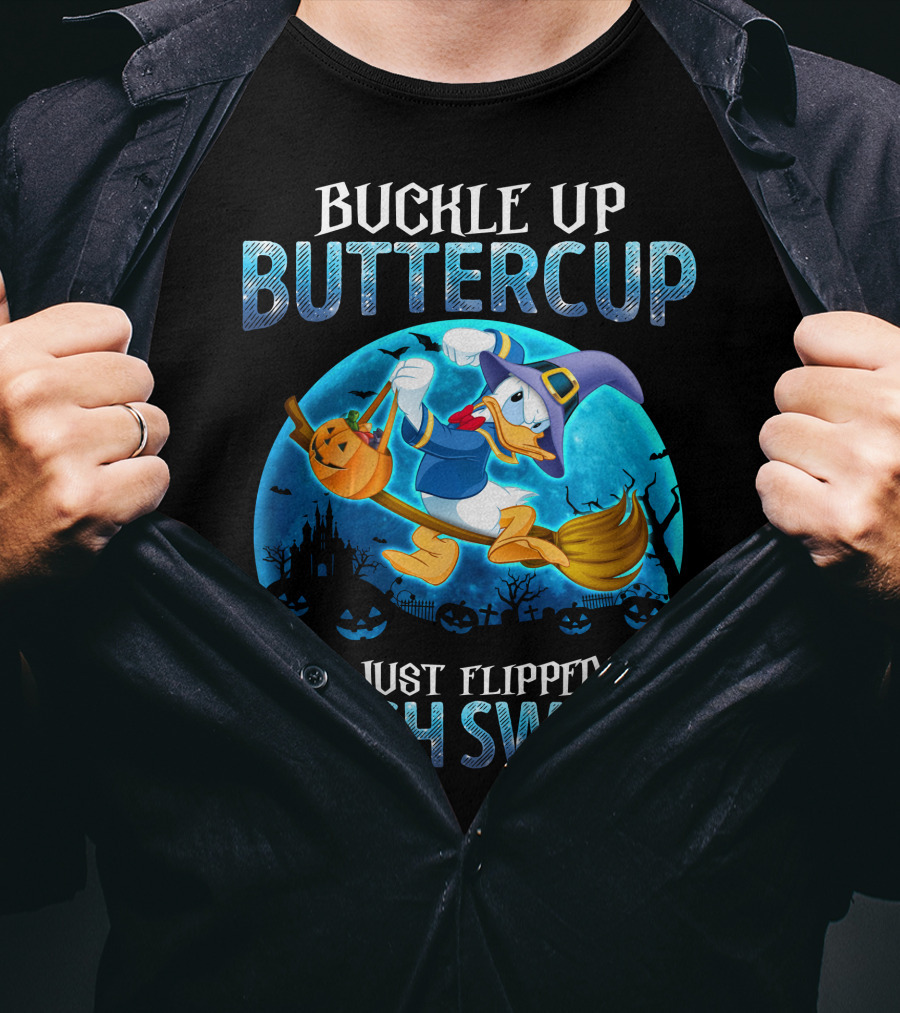 Buckle Up Buttercup You Just Flipped My Witch Switch Donald T-Shirt