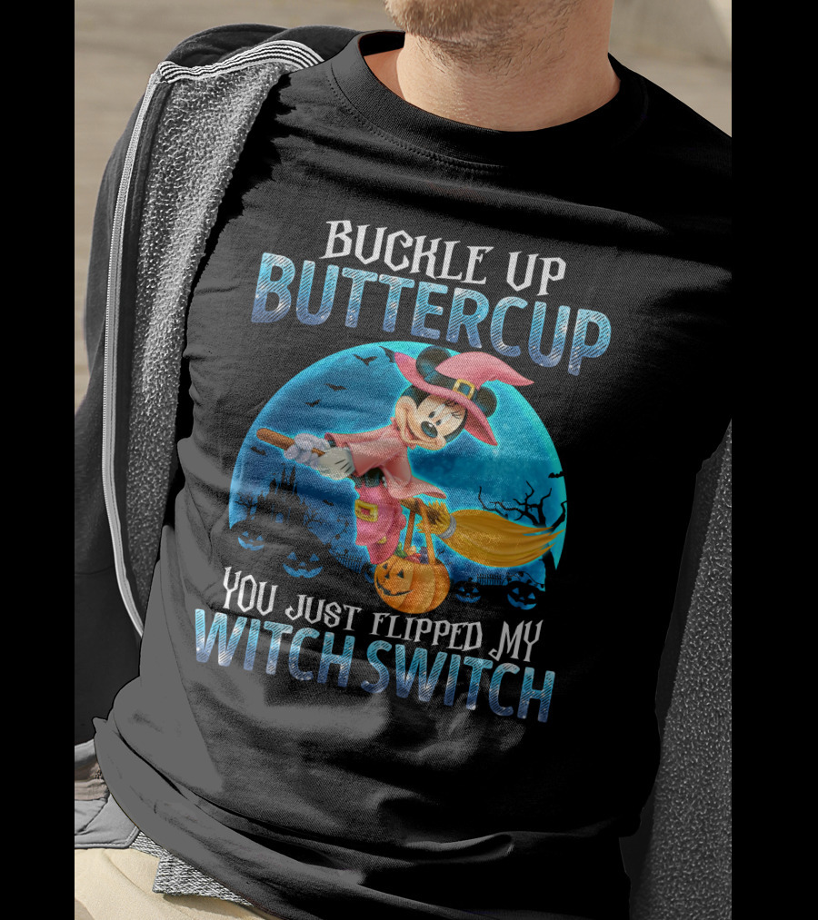 Buckle Up Buttercup You Just Flipped My Witch Switch Minnie T-Shirt