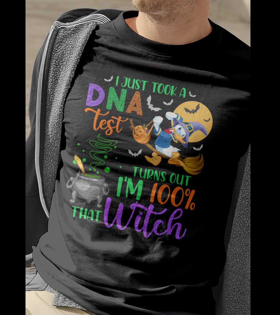 I Just Took A Dna Test Turns Out I'm 100% That Witch T-Shirt