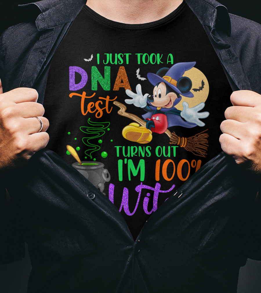 I Just Took A Dna Test Turns Out I'm 100% That Witch Mickey Halloween T-Shirt