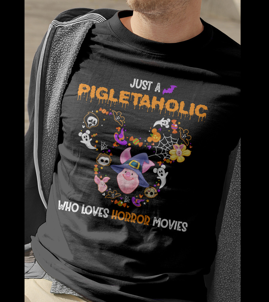 Just A Pigletaholic Who Loves Horror Movies T-Shirt