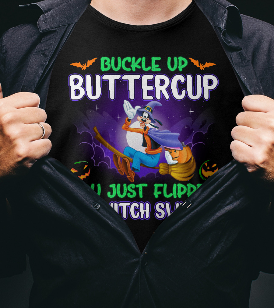 Buckle Up Buttercup You Just Flipped My Witch Switch Halloween Goofy T-Shirt