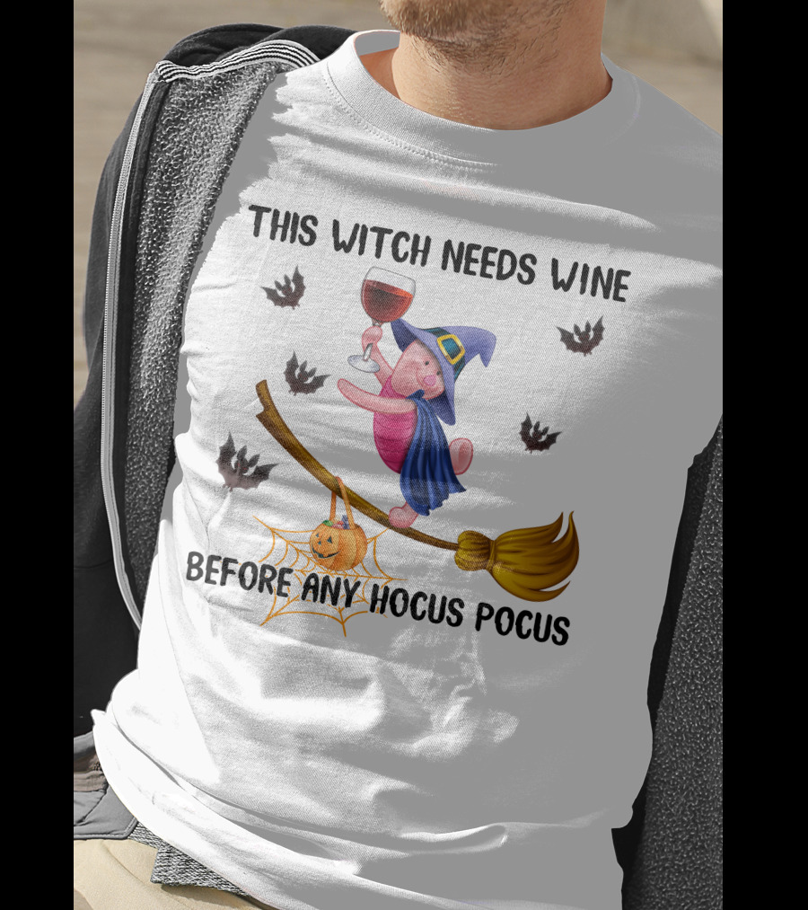 This Witch Needs Wine Before Any Hocus Pocus Piglet Broom Pumpkin Bat T-Shirt