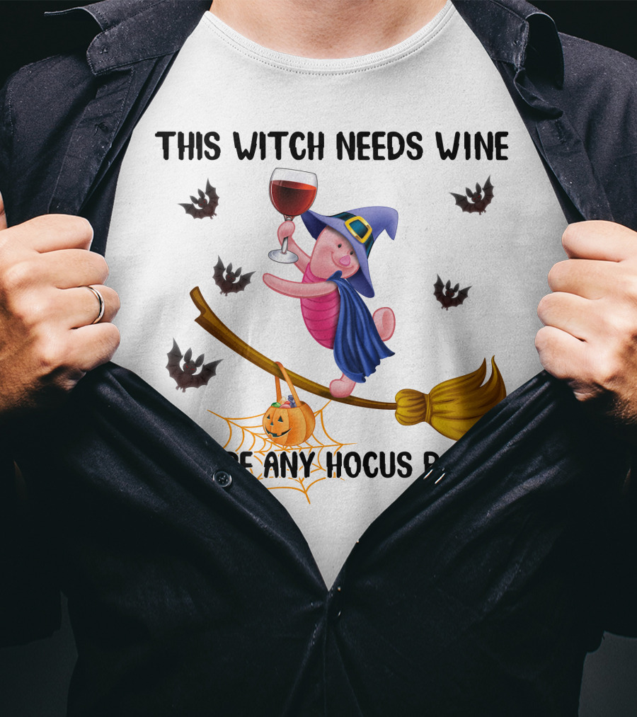 This Witch Needs Wine Before Any Hocus Pocus Piglet Broom Pumpkin Bat T-Shirt