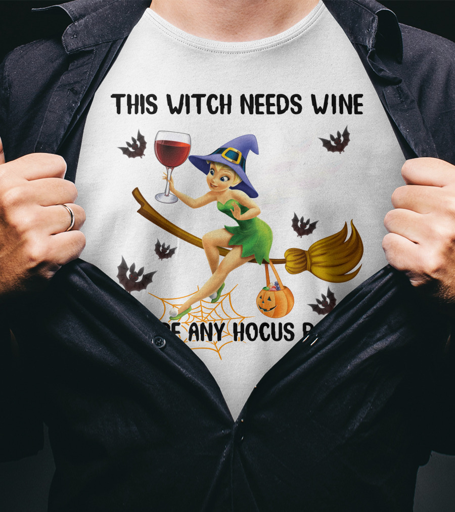 This Witch Needs Wine Before Any Hocus Pocus Tinker Bell T-Shirt