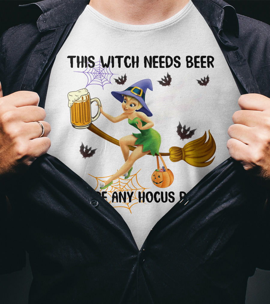 This Witch Needs Beer Before Any Hocus Pocus Tinker Bell Halloween T-Shirt