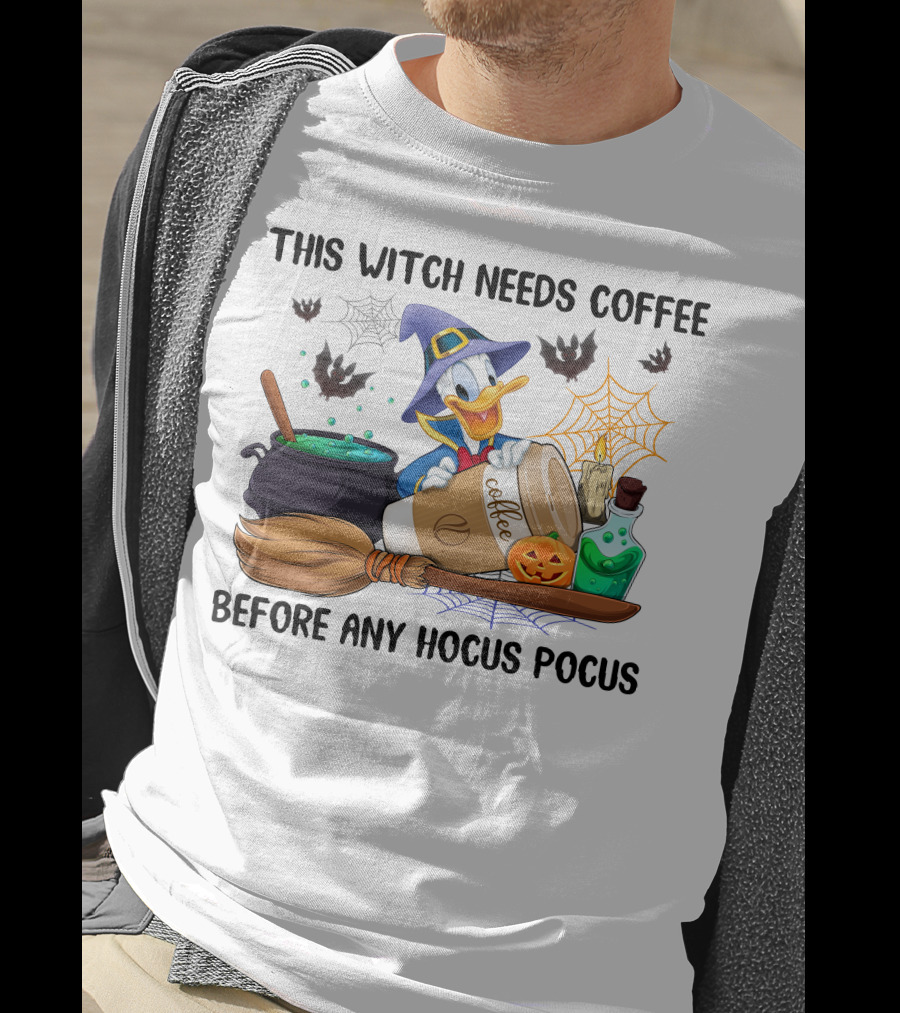 This Witch Needs Coffee Before Any Hocus Pocus Donald T-Shirt