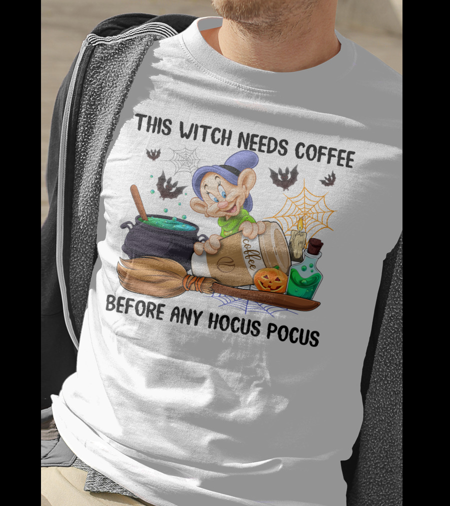 This Witch Needs Coffee Before Any Hocus Pocus Dopey T-Shirt