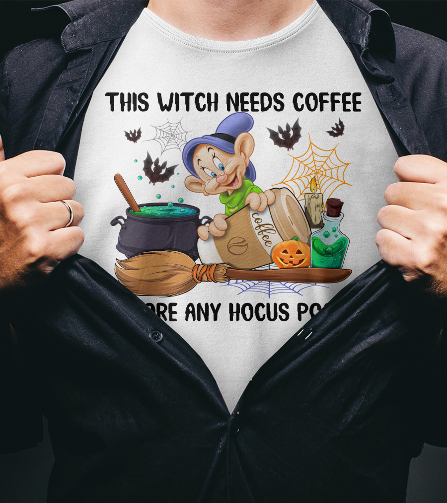 This Witch Needs Coffee Before Any Hocus Pocus Dopey T-Shirt