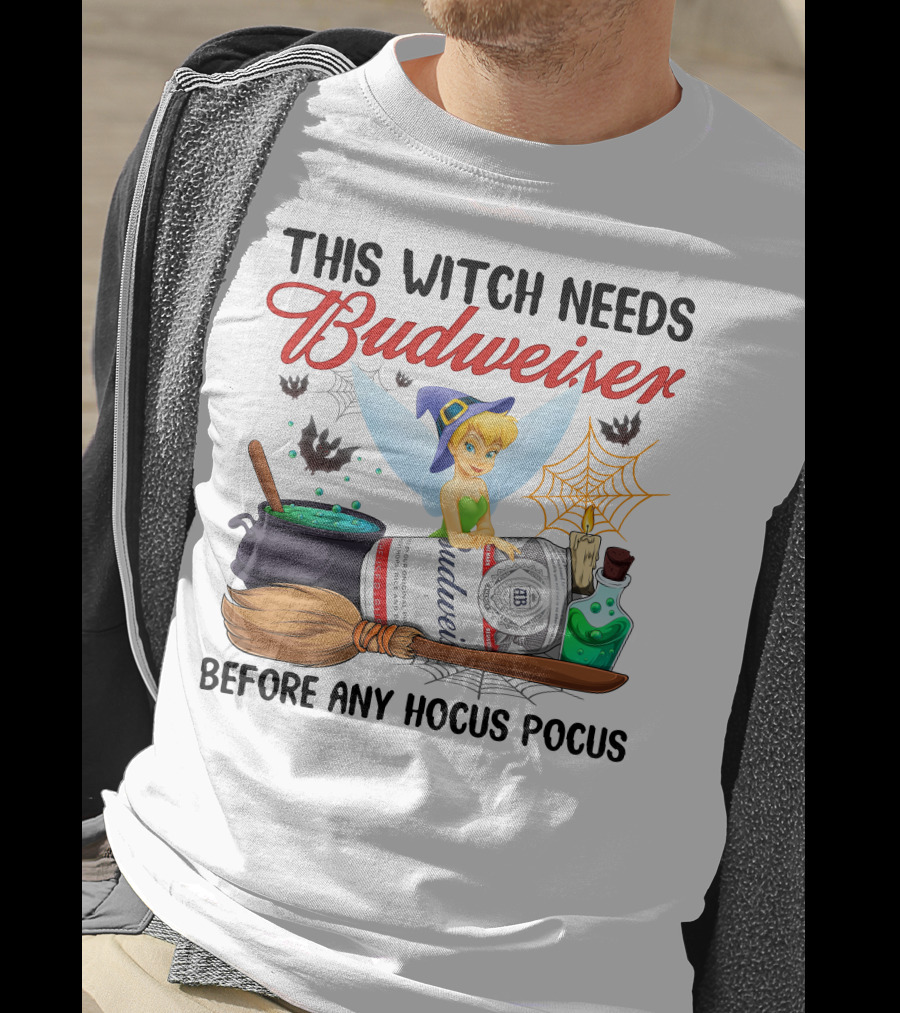 This Witch Needs Budweiser Before Any Hocus Pocus Tinker Bell T-Shirt
