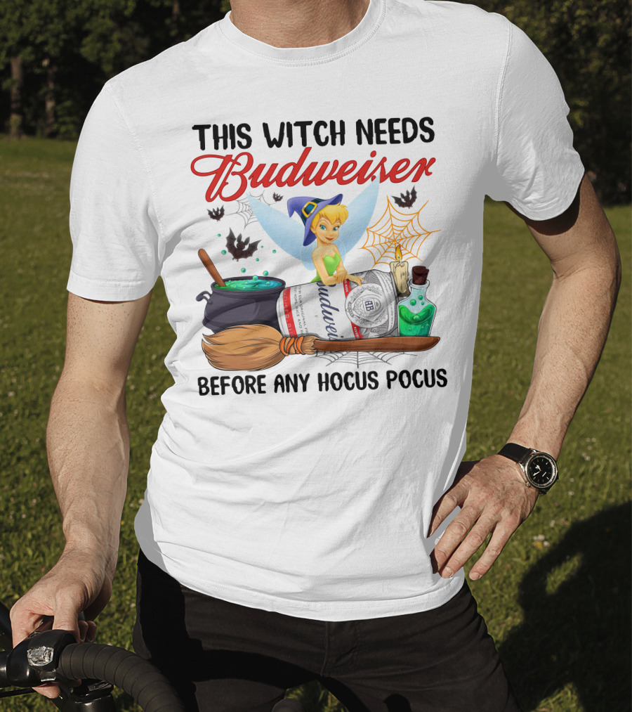 This Witch Needs Budweiser Before Any Hocus Pocus Tinker Bell T-Shirt