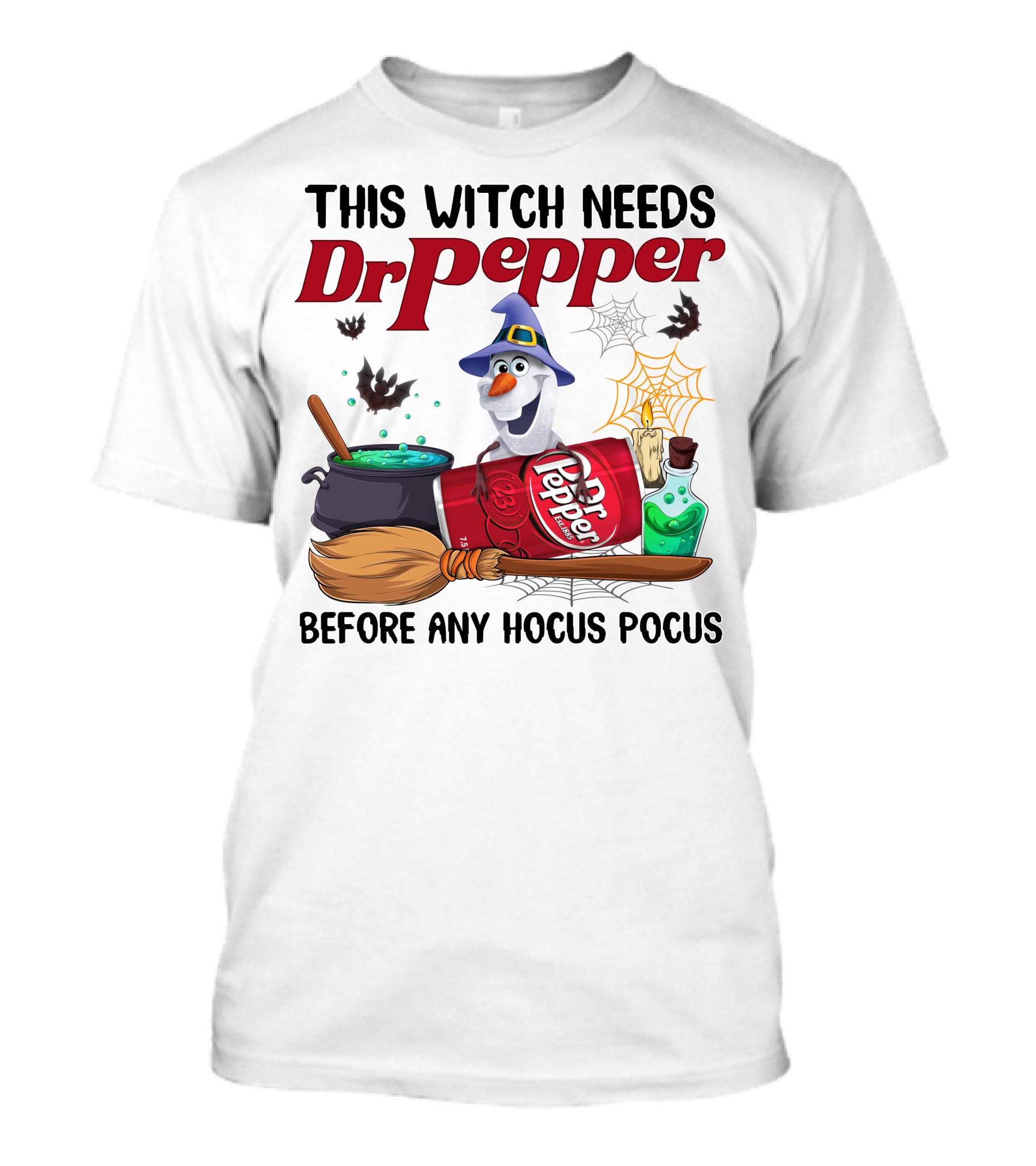 This Witch Needs Dr Pepper Before Any Hocus Pocus Olaf T-Shirt