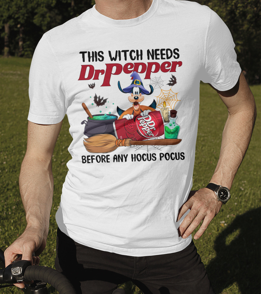 This Witch Needs Dr Pepper Before Any Hocus Pocus Goofy T-Shirt