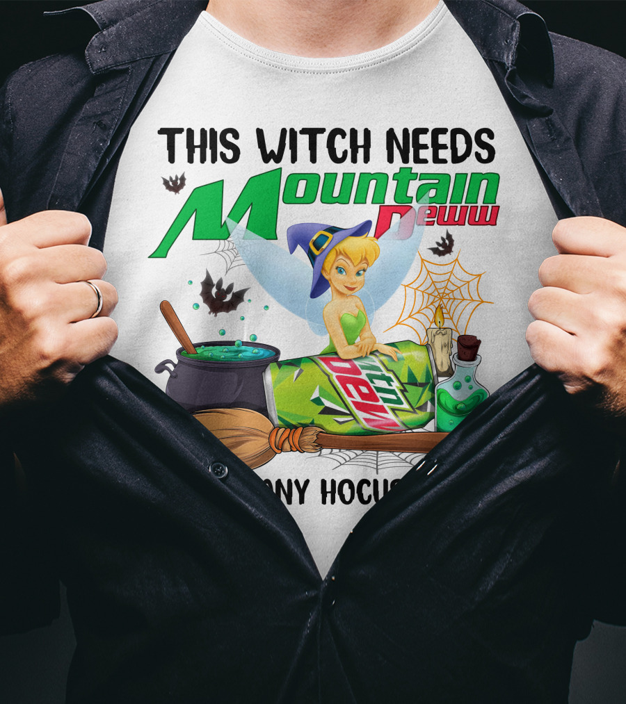This Witch Needs Mountain Dew Before Any Hocus Pocus Tinker Bell T-Shirt