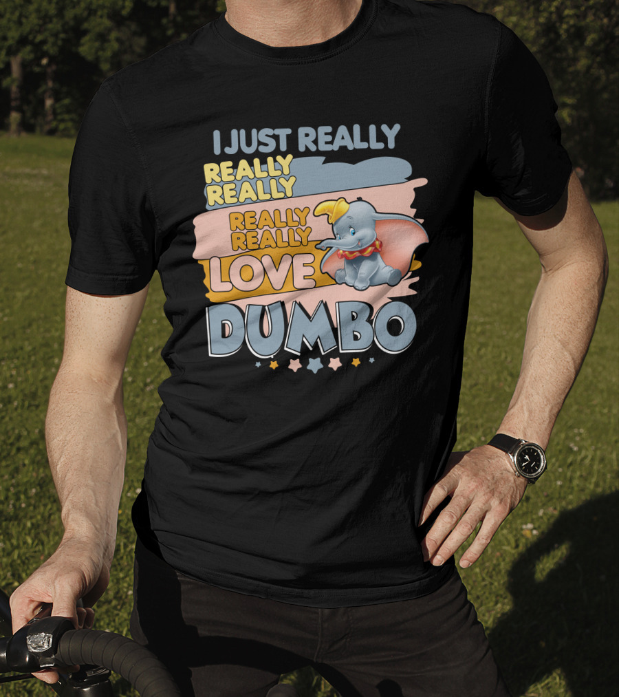 I Just Really Really Really Really Really Love Dumbo T-Shirt