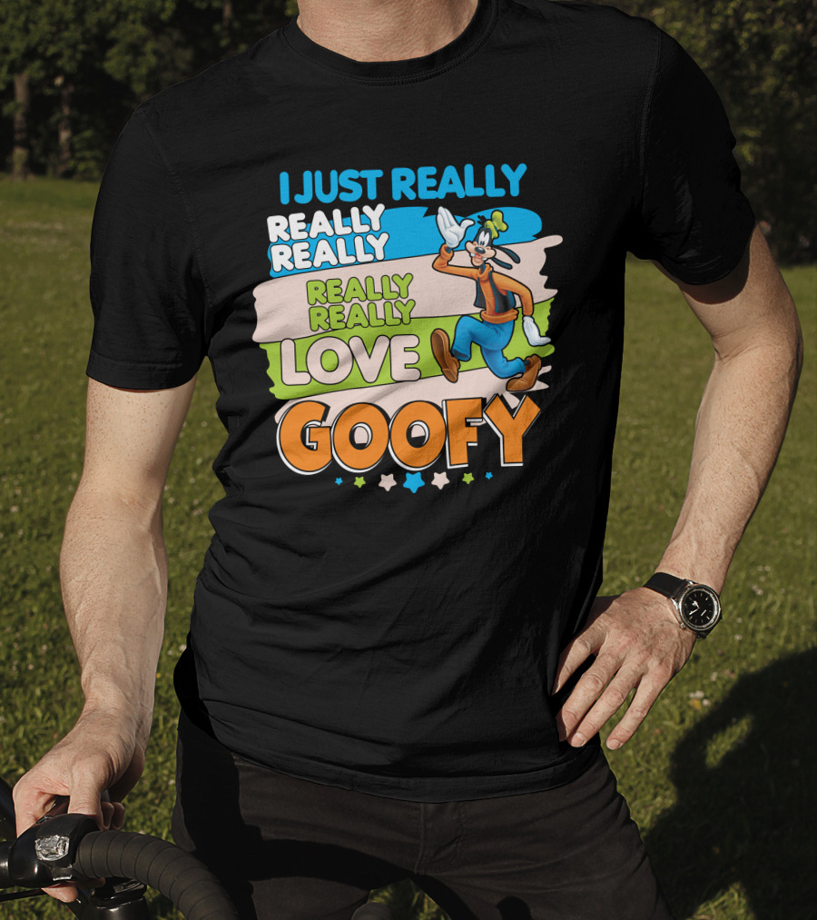 I Just Really Really Really Really Really Love Goofy T-Shirt