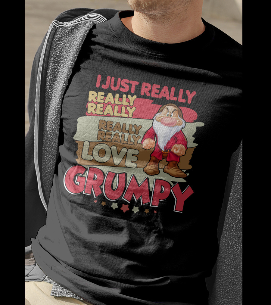 I Just Really Really Really Really Really Love Grumpy T-Shirt