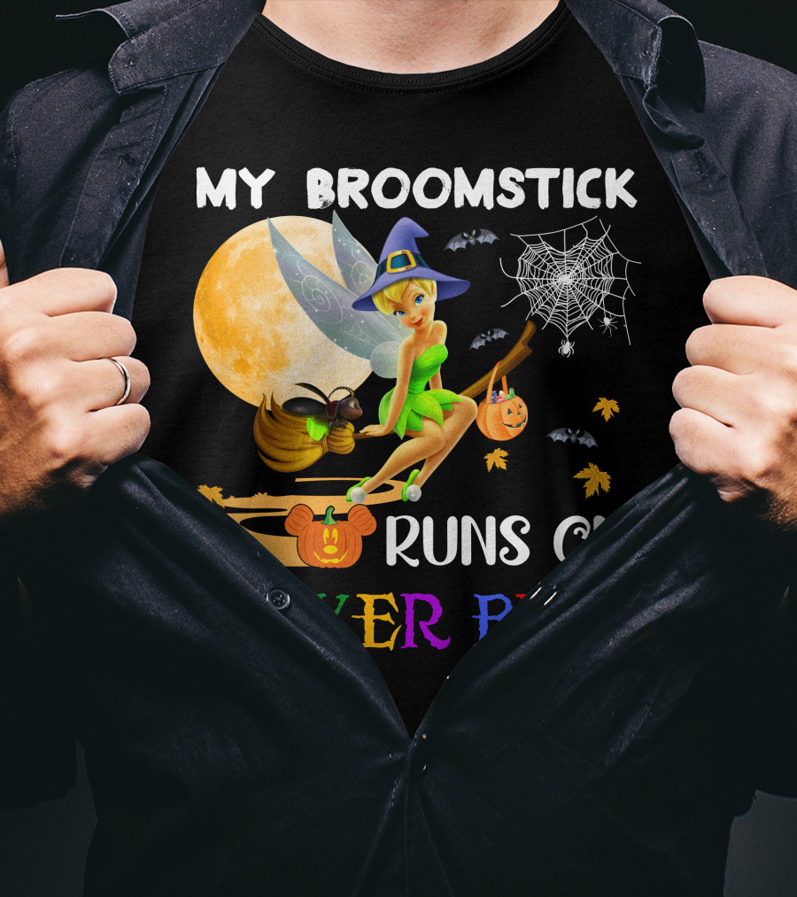 My Broomstick Runs On Tinker Bell T-Shirt