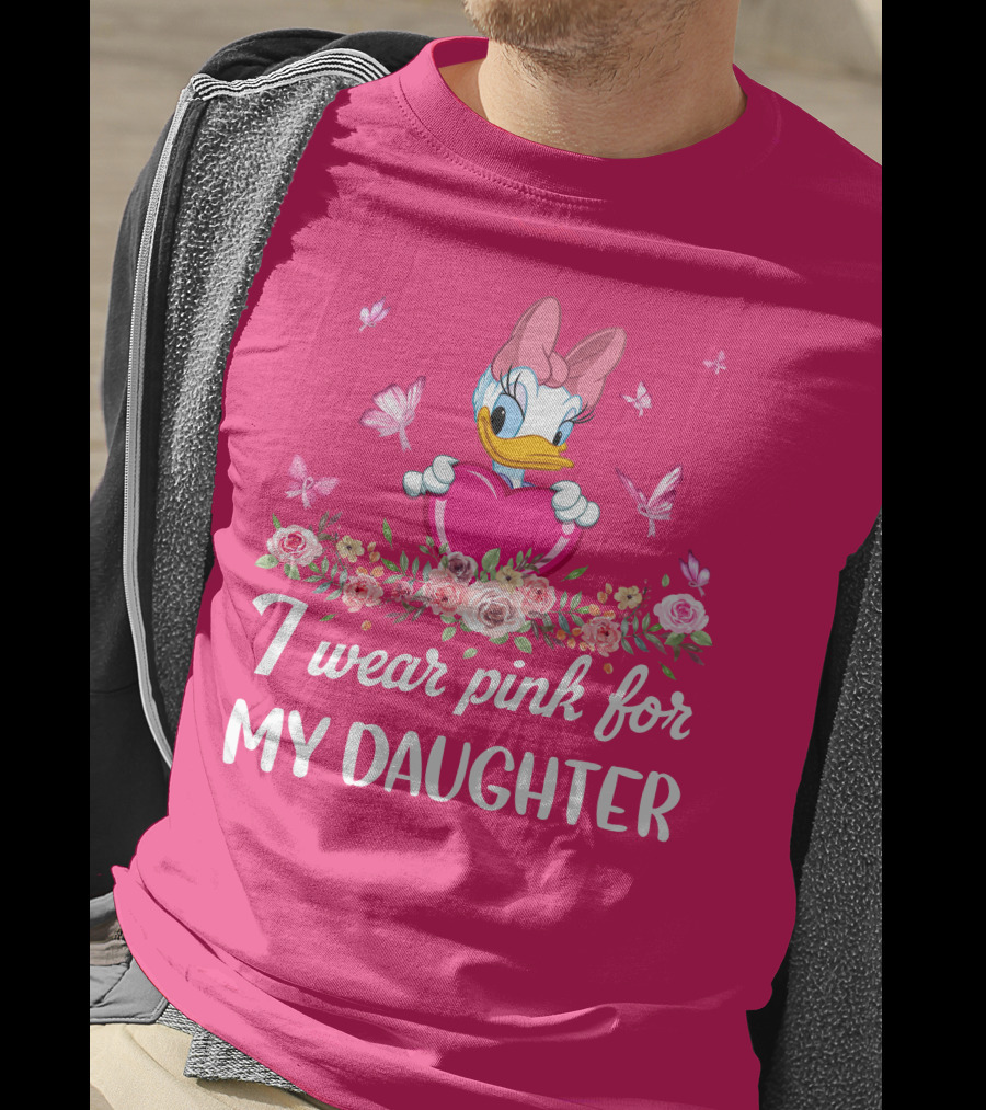 I Wear Pink For My Daughter Daisy Duck Pink Heart Roses Butterflies T-Shirt