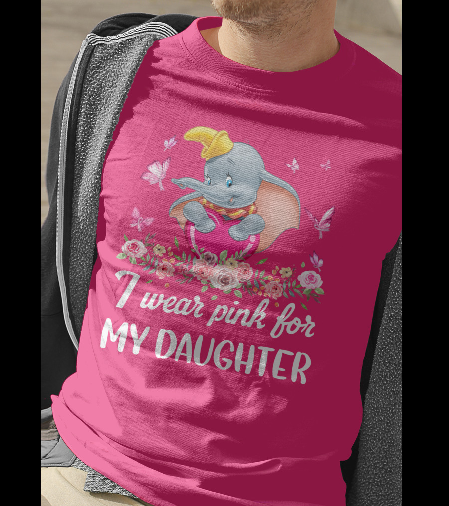 Dumbo I Wear Pink For My Daughter T-Shirt