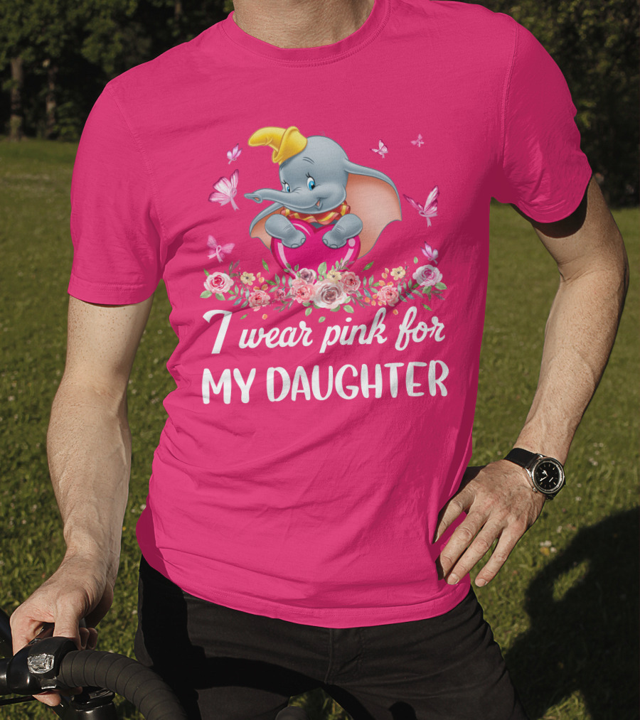 Dumbo I Wear Pink For My Daughter T-Shirt