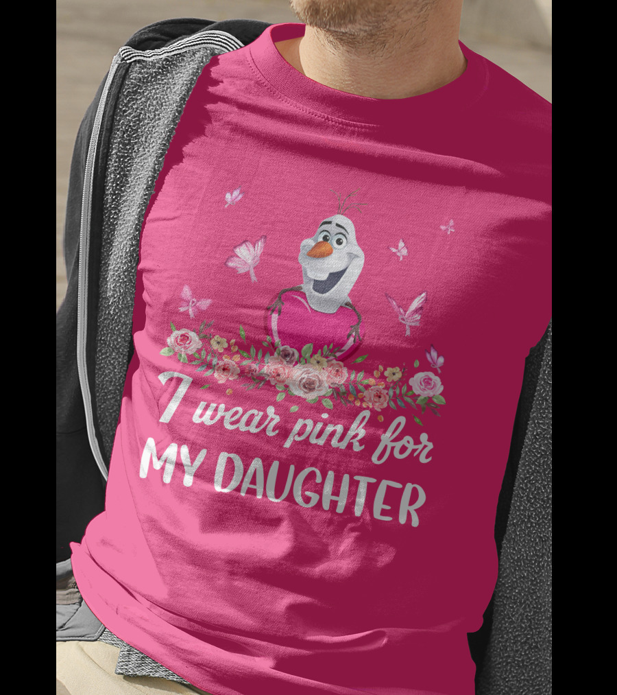 Olaf I Wear Pink For My Daughter T-Shirt