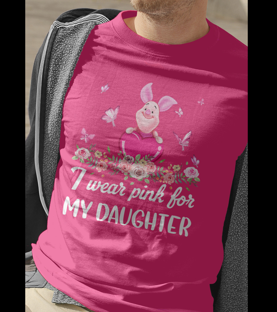 Piglet I Wear Pink For My Daughter Butterfly Flowers T-Shirt