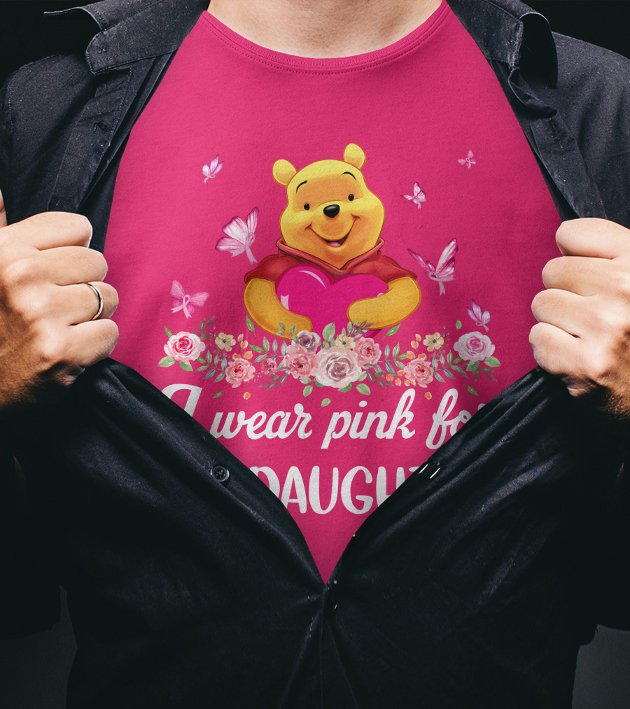 I Wear Pink For My Daughter Pooh Pink Heart Butterfly Flowers T-Shirt