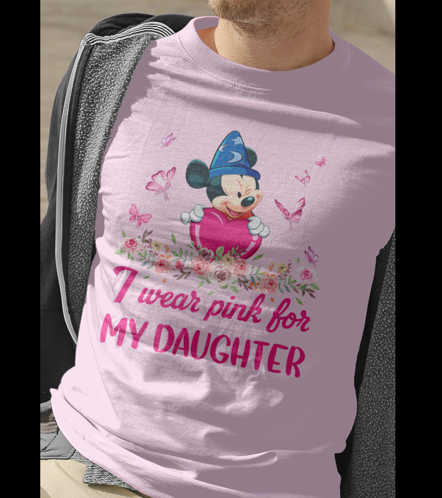 Mickey Fantasia I Wear Pink For My Daughter T-Shirt