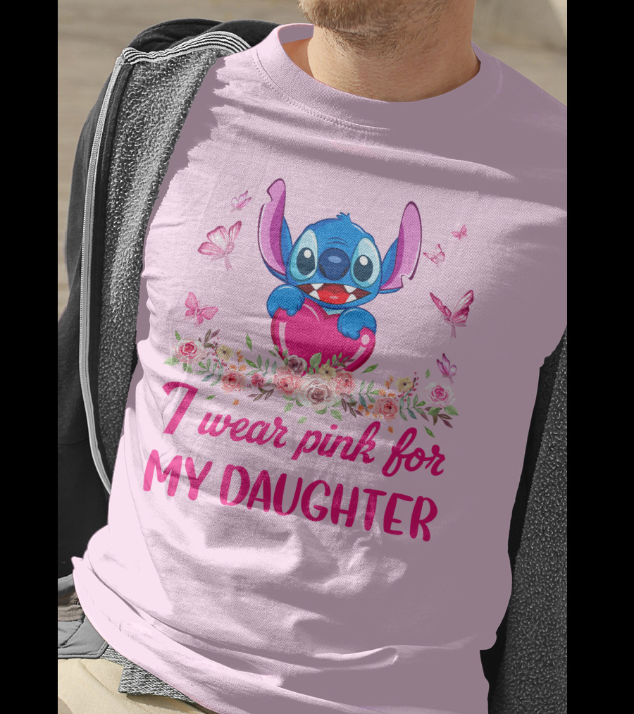 Stitch I Wear Pink For My Daughter T-Shirt