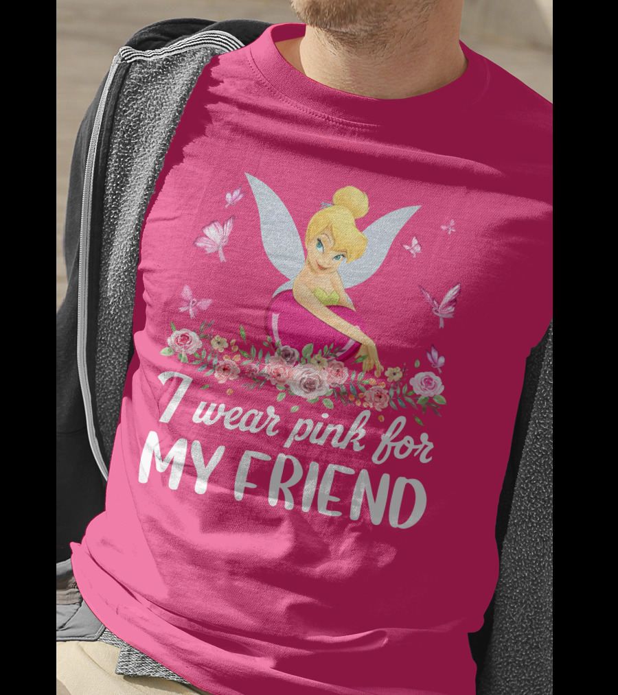 Tinkerbell I Wear Pink For My Friend T-Shirt