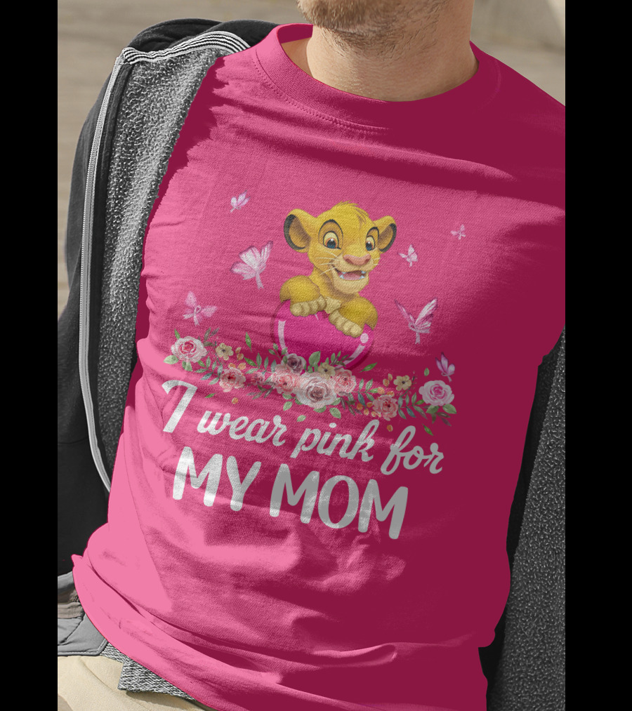 I Wear Pink For My Mom Simba Butterflies Flowers T-Shirt