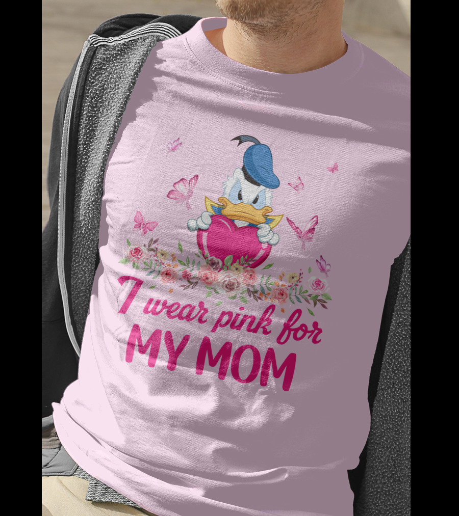 I Wear Pink For My Mom Donald Duck Roses Butterflies T-Shirt