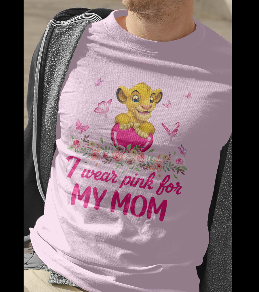 Simba I Wear Pink For My Mom T-Shirt