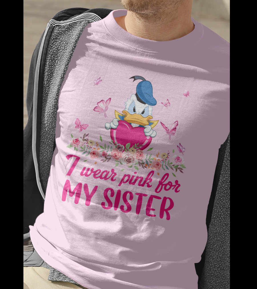 Donald Duck I Wear Pink For My Sister Breast Cancer Awareness T-Shirt