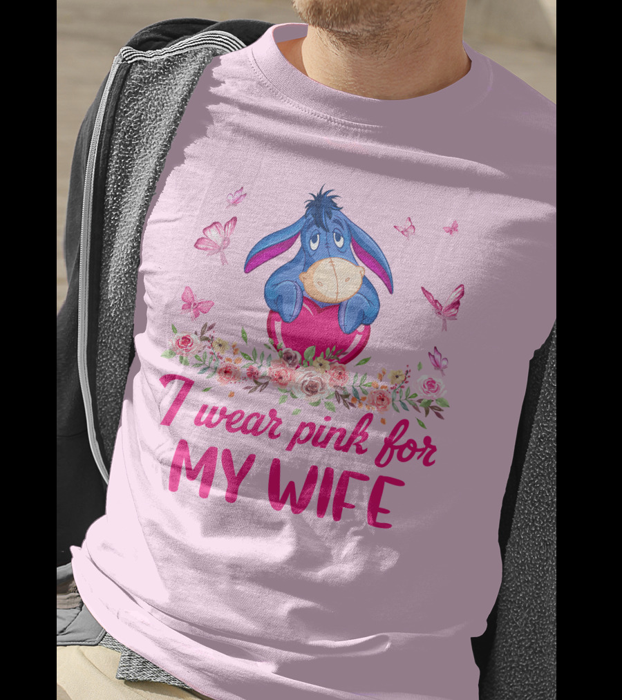 Eeyore I Wear Pink For My Wife Flowers Butterflies T-Shirt