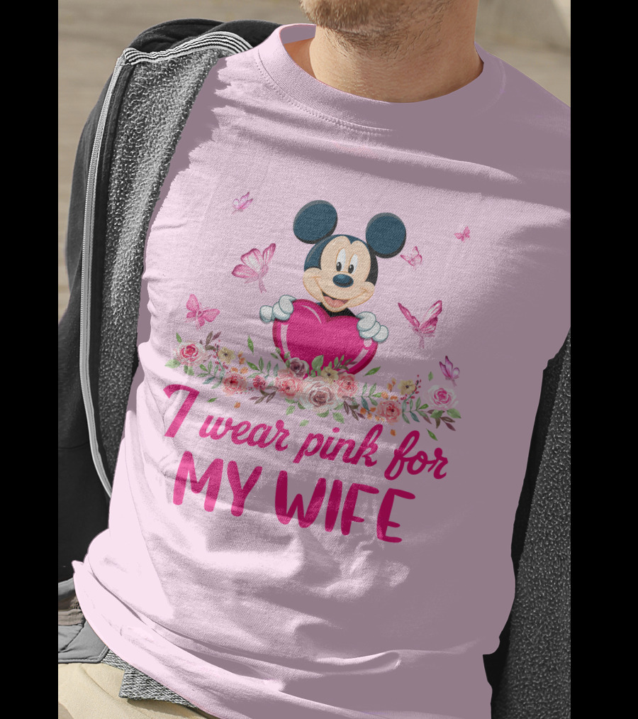 Mickey I Wear Pink For My Wife T-Shirt