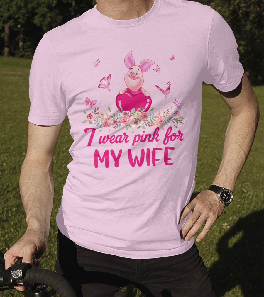Piglet I Wear Pink For My Wife T-Shirt