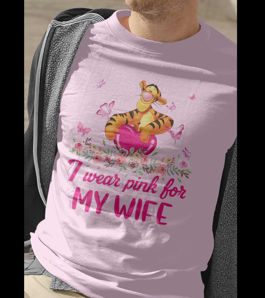 Tigger I Wear Pink For My Wife T-Shirt