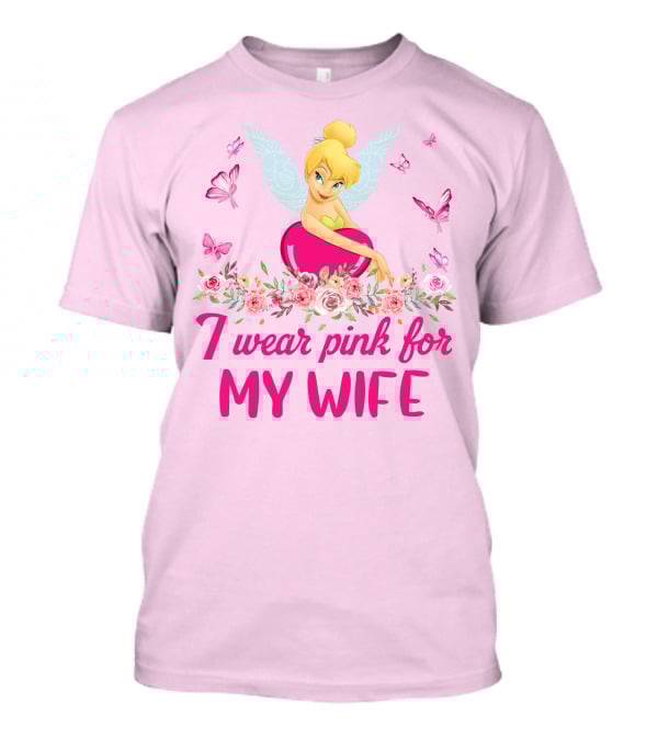 Tinkerbell I Wear Pink For My Wife T-Shirt