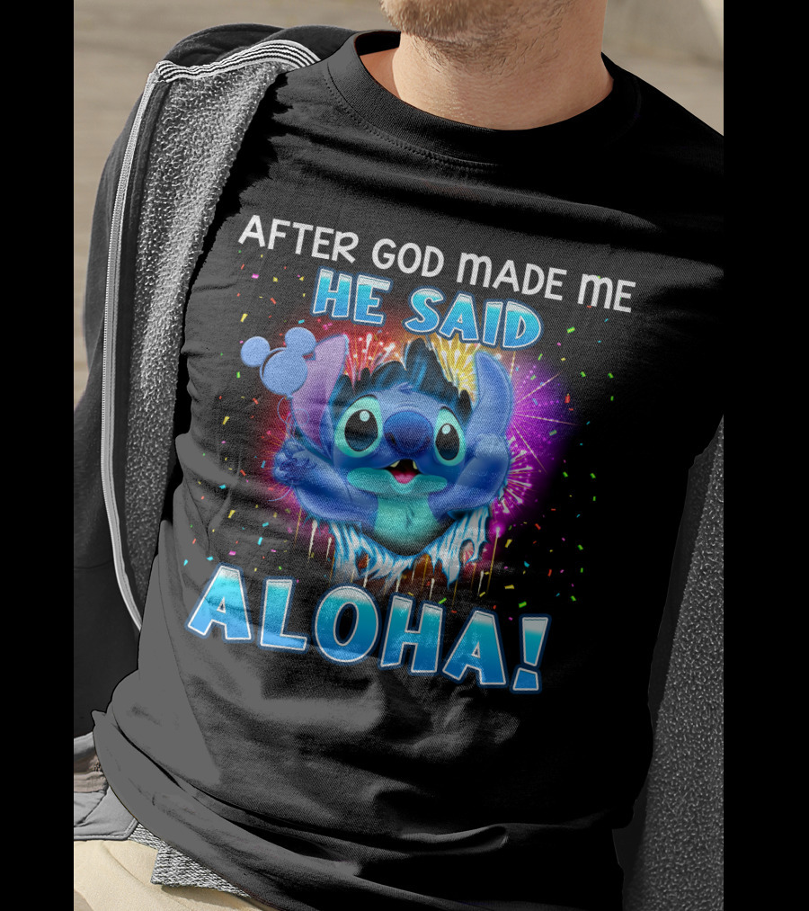 After God Made Me He Said Aloha T-Shirt