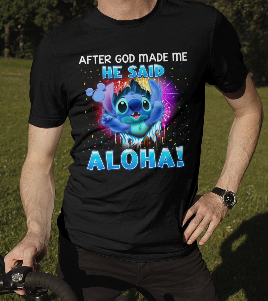 After God Made Me He Said Aloha T-Shirt