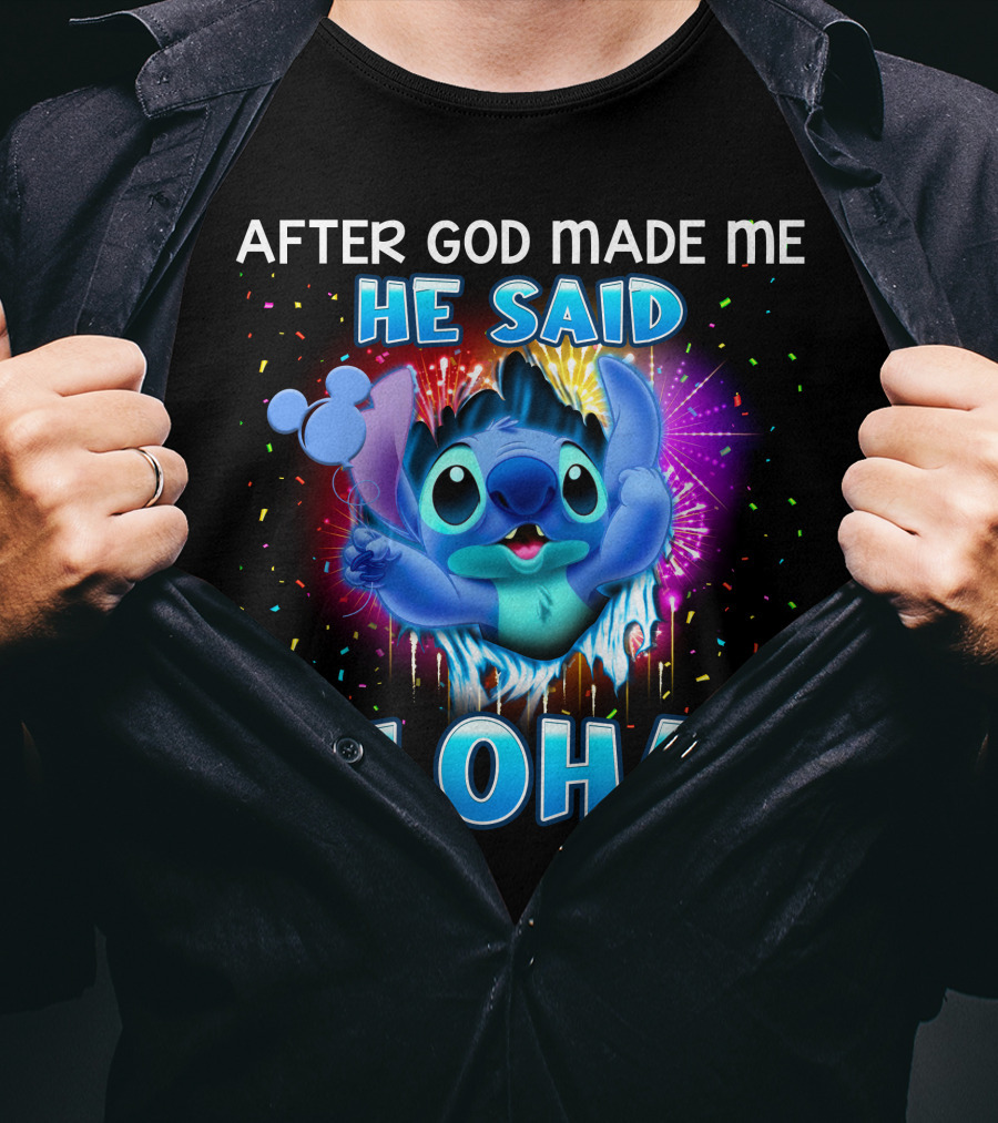 After God Made Me He Said Aloha T-Shirt