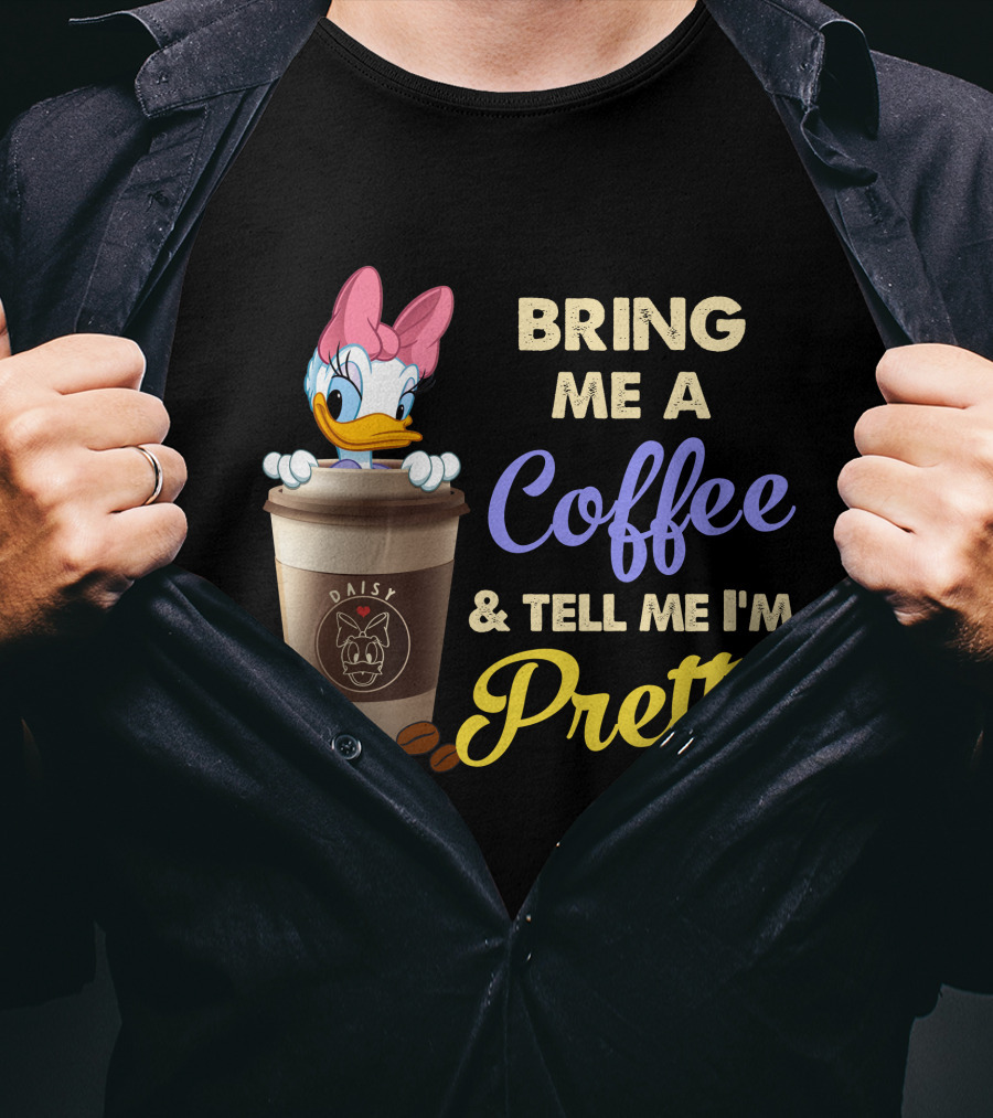 Bring Me A Coffee & Tell Me I'm Pretty Daisy T-Shirt