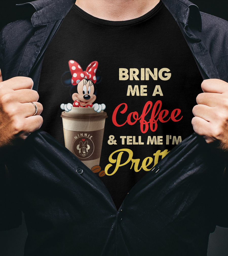 Minnie Bring Me A Coffee And Tell Me I'm Pretty T-Shirt