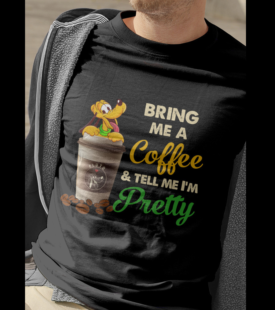 Bring Me A Coffee & Tell Me I'm Pretty Pluto T-Shirt